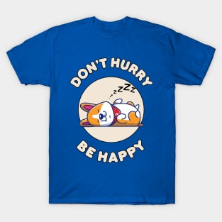 Don't hurry be happy - cute & funny dog pun for pet lovers T-Shirt